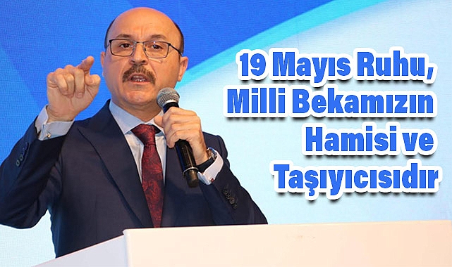 19 Mayıs Ruhu, Milli Bekamızın Hamisi ve Taşıyıcısıdır