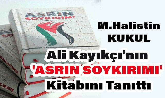 'Asrın Soykırımı' Kitabı: Ali Kayıkçı’nın Yeni Eseri Tanıtıldı