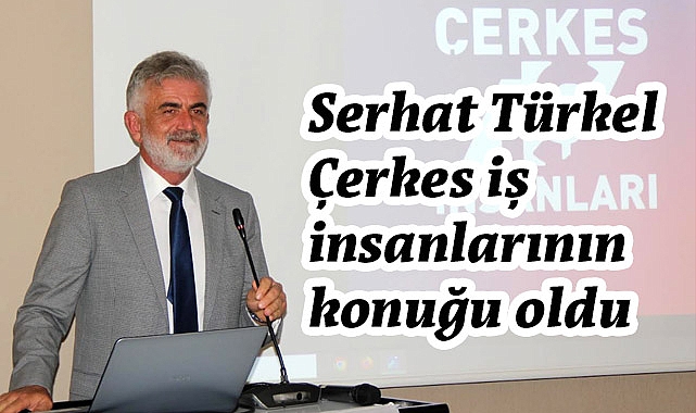 Atakum Belediye Başkanı Serhat Türkel, Çerkes İş İnsanları Derneği'nin Aylık Toplantısına Katıldı