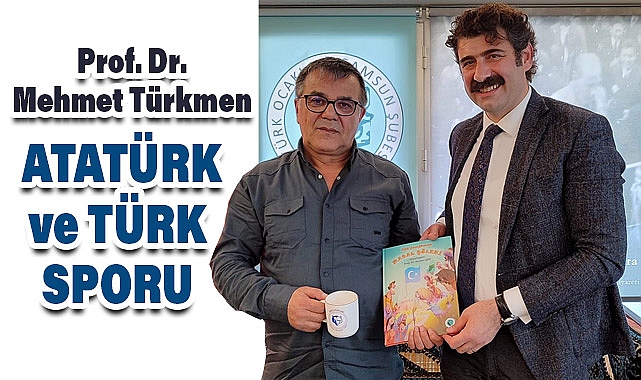 Atatürk ve Türk Sporu: Prof. Dr. Mehmet Türkmen ile Söyleşi