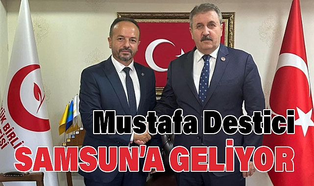 BBP Genel Başkanı Mustafa Destici Samsun'a geliyor