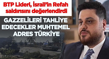 BTP Genel Başkanı Hüseyin Baş'tan Türkiye'ye Getirilecek Gazzelilere Dair Çarpıcı İddialar