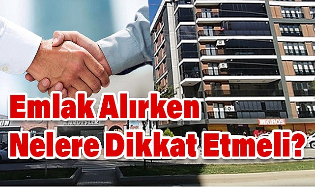 Emlak Nedir, Emlakçı Kimdir ve Emlak Alırken Nelere Dikkat Etmeli?