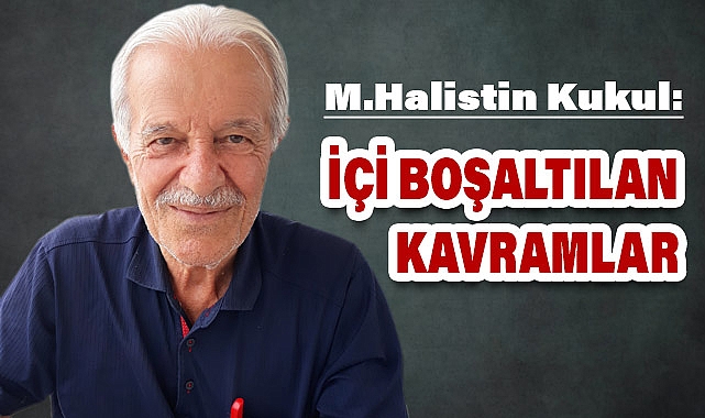 M. Halistin Kukul: İçi Boşaltılan Kavramların İçtimai Analizi