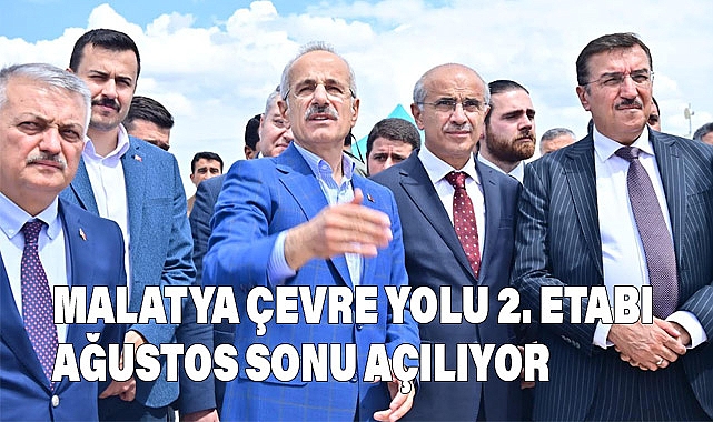 Malatya Çevre Yolu'nun İkinci Etabı Ağustos Sonunda Açılıyor