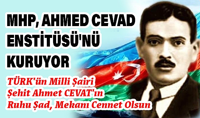 MHP, Ahmed Cevad Enstitüsü'nü Kuruyor