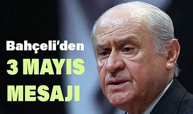 MHP Lideri Bahçeli'den 3 Mayıs Mesajı