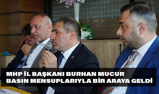 MHP İl Başkanı Mucur, Basın Mensupları ile Kahvaltıda Buluştu