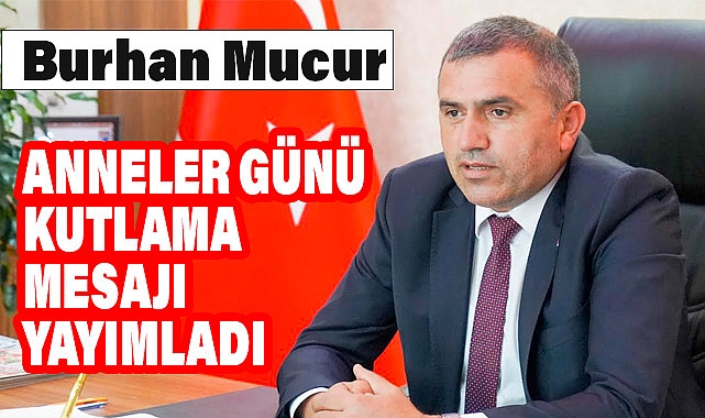 MHP Samsun İl Başkanı Burhan Mucur'dan Anneler Günü Mesajı
