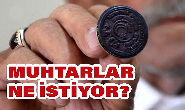 Muhtarların gözü yeşil pasaport ve belediye meclis üyeliğinde