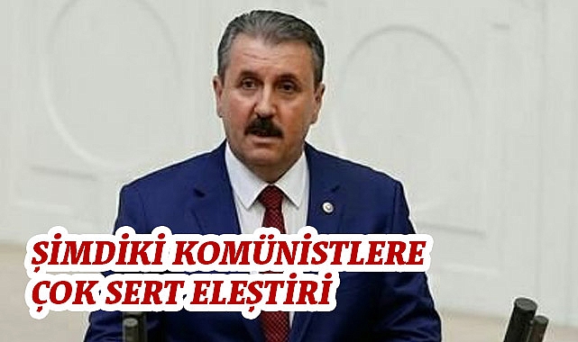 Mustafa Destici'den 1 Mayıs'ta Şimdiki Komünistlere Sert Eleştiri