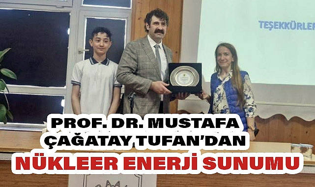 Prof. Dr. Mustafa Çağatay Tufan'dan Nükleer Enerji Sunumu
