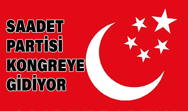 Saadet Partisi kongreye gidiyor: Yeni Lider Kim Olacak?