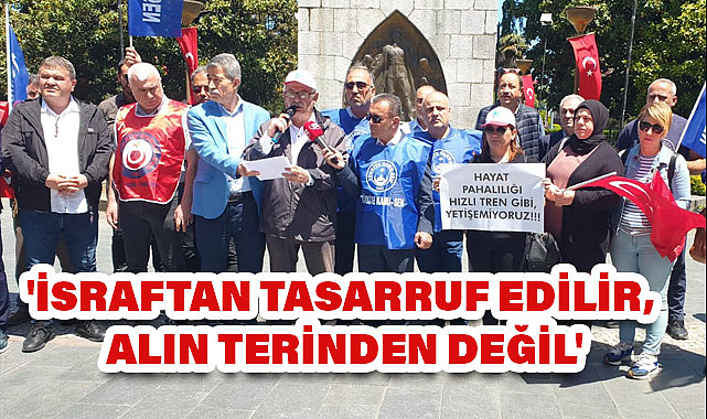Samsun'da 'İsraftan Tasarruf Edilir, Alın Terinden Değil' Temalı Basın Açıklaması