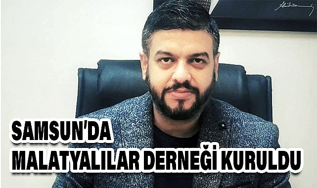 Samsun Malatyalılar Kültür ve Dayanışma Derneği Kuruldu