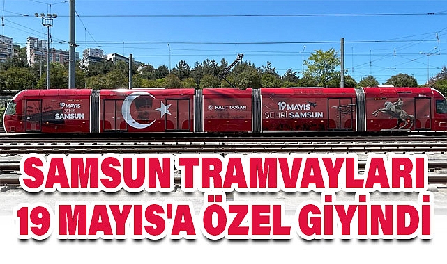 Samsun Tramvayları 19 Mayıs'a Özel Giyindi