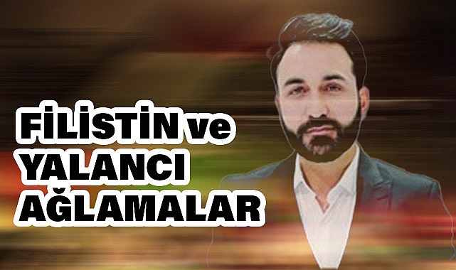 Savaş Yılmaz Filistin Konusunu Ele Aldı: 'Filistin ve Yalancı Ağlamalar'