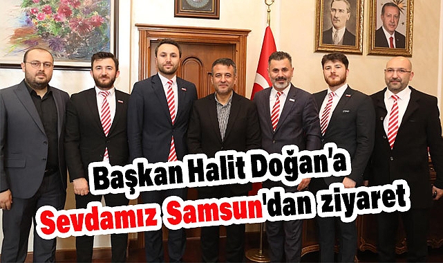 Sevdamız Samsun'dan Yeni Başkan Halit Doğan'a Anlamlı Ziyaret