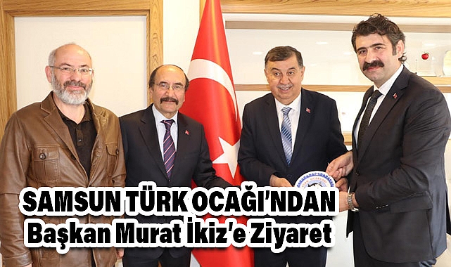 Türk Ocağı Samsun Şubesinden Başkan İkiz'e Ziyaret