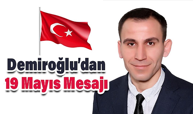 Ümit Demiroğlu'dan 19 Mayıs Mesajı
