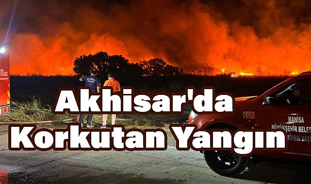 Akhisar'da Korkutan Yangın Kontrol Altına Alındı