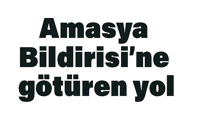 Amasya Bildirisi’ne Götüren Yol: Tarihi Bir Yolculuk
