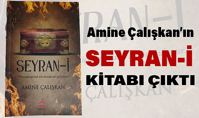 Amine Çalışkan'dan Yeni Şiir Kitabı: SEYRAN-İ