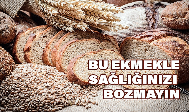 Beyaz Ekmek Sağlığınızı Nasıl Tehdit Ediyor?