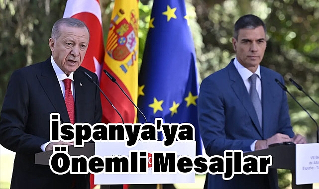Cumhurbaşkanı Erdoğan'dan İspanya'ya Önemli Mesajlar