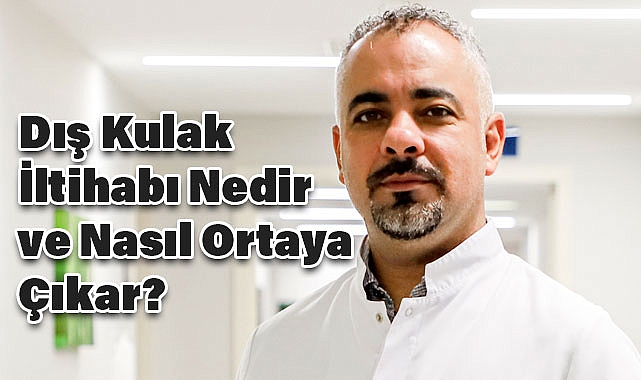 Dış Kulak İltihabı Nedir ve Nasıl Ortaya Çıkar?