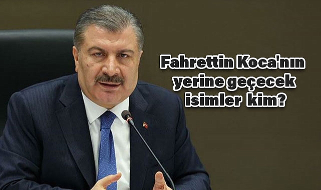 Fahrettin Koca'nın Yerine Geçecek İsimler Kimler?