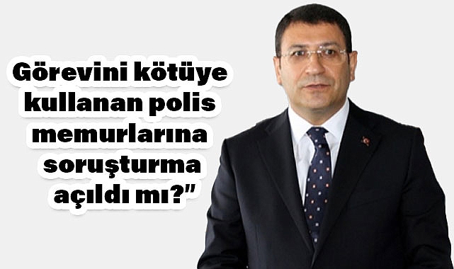 Görevini kötüye kullanan polis memurlarına soruşturma açıldı mı?