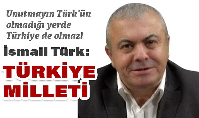 İsmail Türk: 'Türkiye Milleti' İfadesi Tehlikeli Sonuçlar Doğurabilir