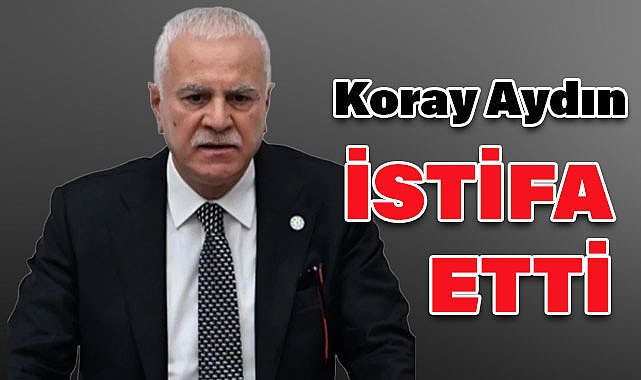 Ankara Milletvekili Koray Aydın, İYİ Parti'den İstifa Etti