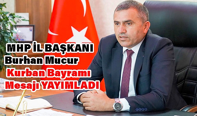MHP Samsun İl Başkanı Burhan Mucur'dan Kurban Bayramı Mesajı
