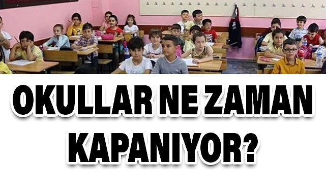 Okullar Ne Zaman Kapanıyor?