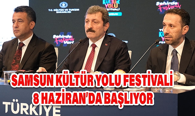 Samsun Kültür Yolu Festivali 8 Haziran’da Başlıyor