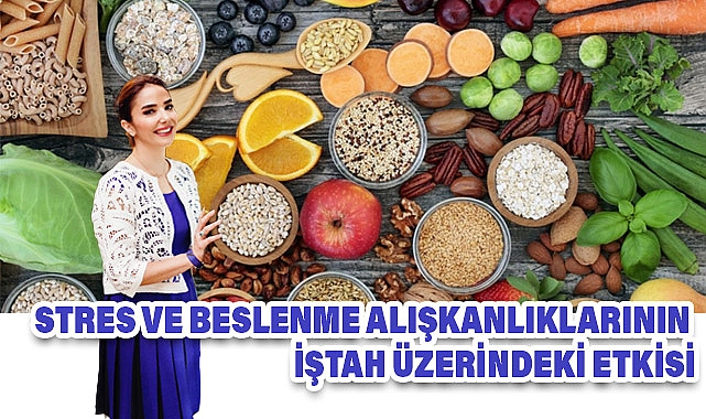 Stres ve Beslenme Alışkanlıklarının İştah Üzerindeki Etkisi