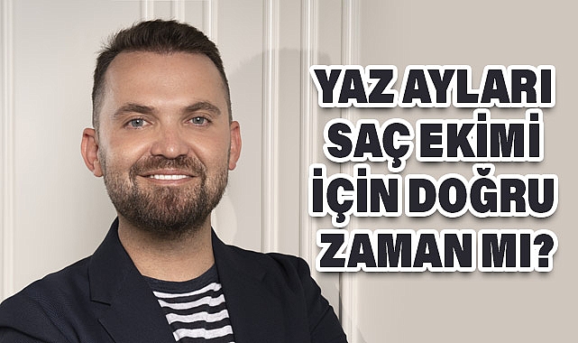 Yaz Ayları Saç Ekimi İçin Doğru Zaman mı?