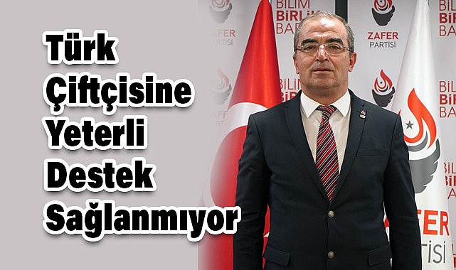 Zafer Partisi'nden Hükümete Eleştiri: Türk Çiftçisine Yeterli Destek Sağlanmıyor