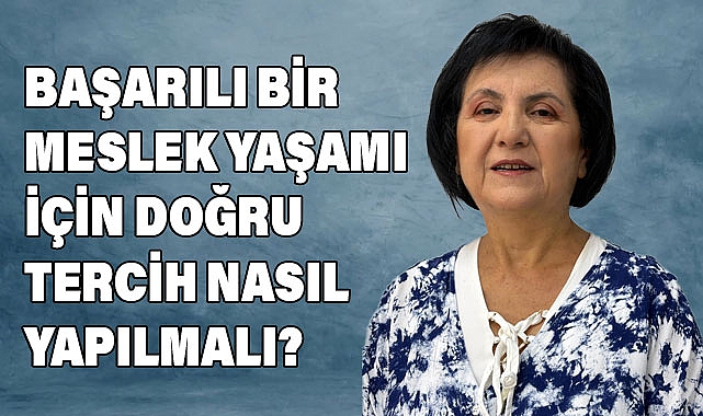 Başarılı Bir Meslek Yaşamı İçin Doğru Tercih Nasıl Yapılmalı?