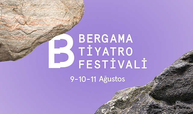 Bergama Tiyatro Festivali 9-11 Ağustos’ta Tiyatro Severlerle Buluşacak