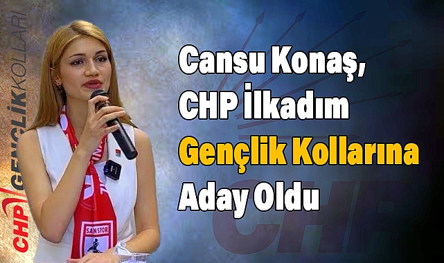 Cansu Konaş, CHP İlkadım Gençlik Kolları Başkanlığı'na Aday Oldu