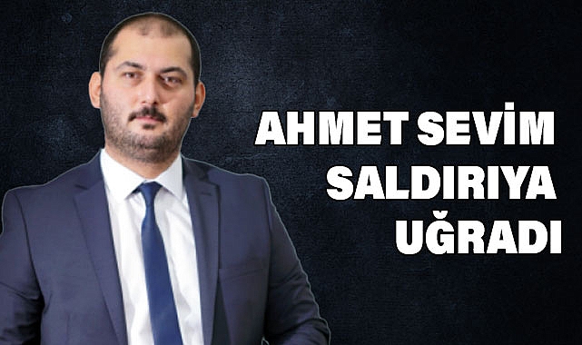 CAP Genel Başkanı Ahmet Sevim Saldırıya Uğradı
