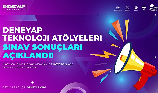 Deneyap Teknoloji Atölyeleri Sınav Sonuçları Açıklandı