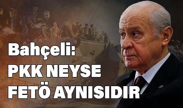 Devlet Bahçeli'den 15 Temmuz Demokrasi ve Milli Birlik Günü Mesajı