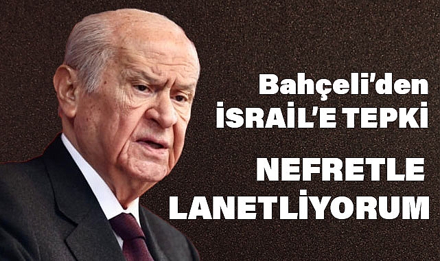 Devlet Bahçeli’den İsrail Yönetimine Sert Tepki