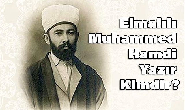 Elmalılı Muhammed Hamdi Yazır Kimdir?