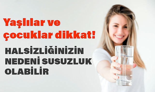 Halsizliğinizin Nedeni Susuzluk Olabilir