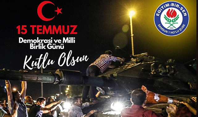 Samsun Memur-Sen Eğitim Bir-Sen İl Başkanı Hamdi Yıldız'dan 15 Temmuz Mesajı